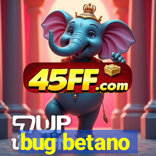 bug betano